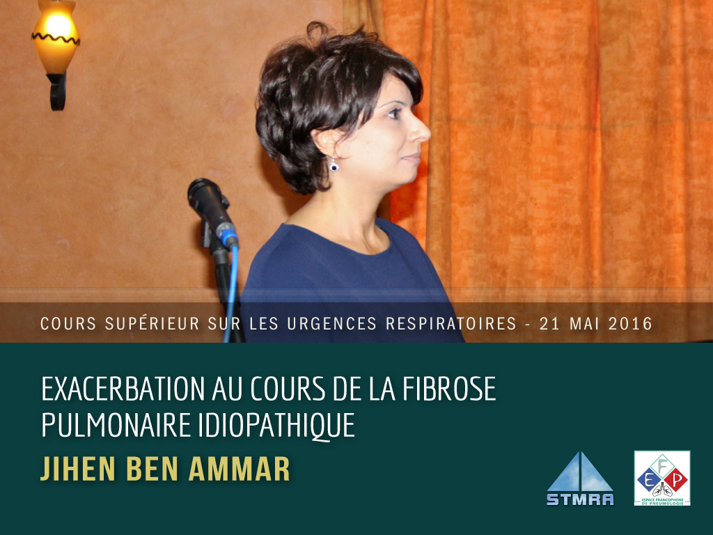 Exacerbation au cours de la fbrose pulmonaire idiopathique. Pr Jihen BEN AMMAR