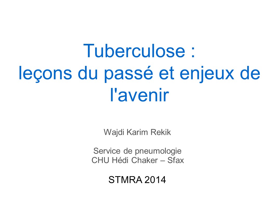 Tuberculose, leçons du passé et enjeux de l'avenir. Karim Rekik