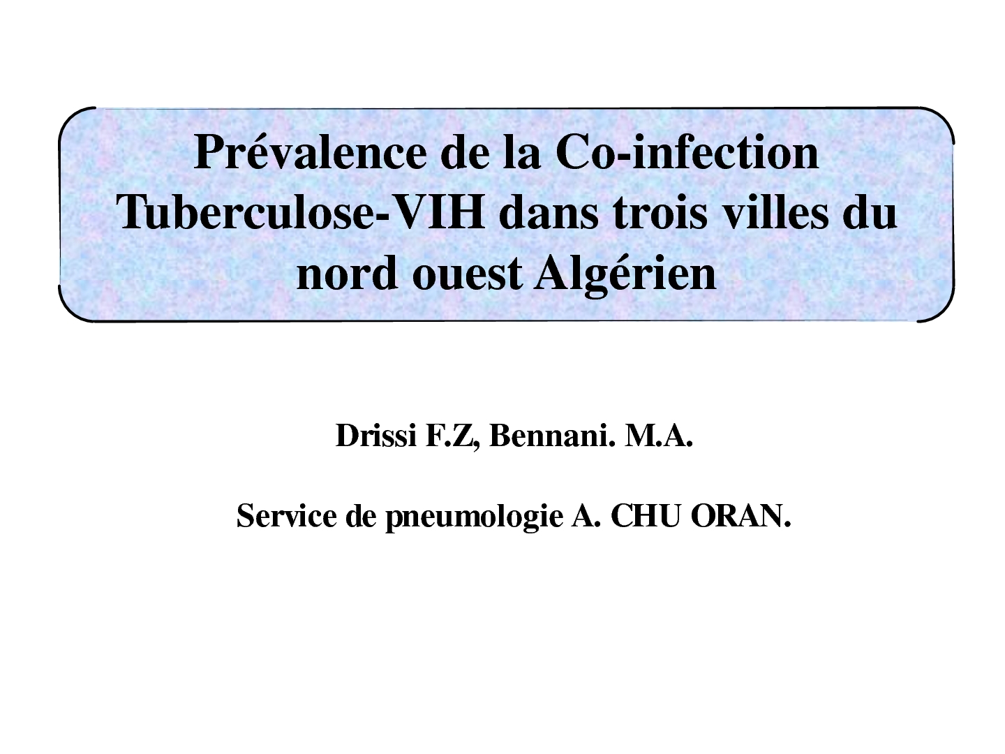 Prévalence de la Co-infection Tuberculose-VIH dans trois villes du nord ouest Algérien.F. Drissi