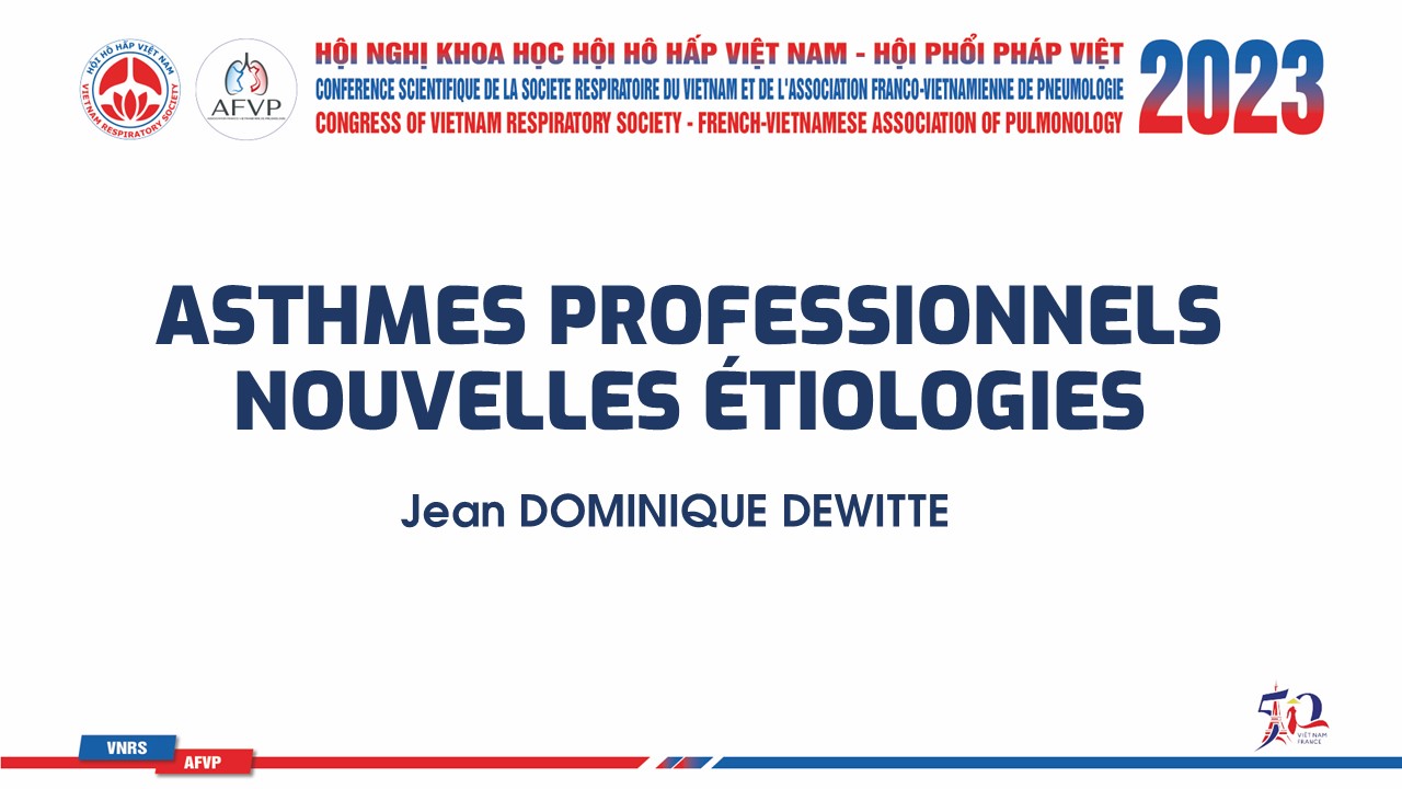Asthmes professionnels nouvelles étiologies. Jean DOMINIQUE DEWITTE