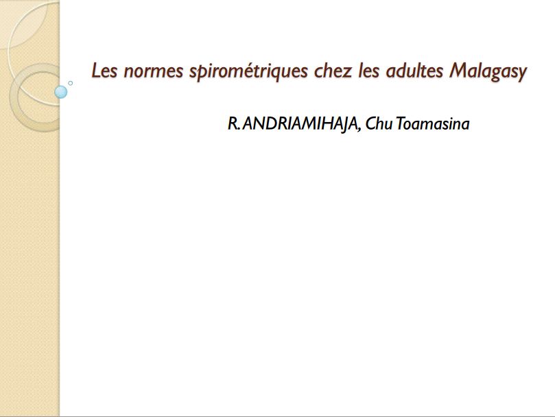 Les normes spirométriques chez les adultes Malagasy. Dr ANDRIAMIHAJA R