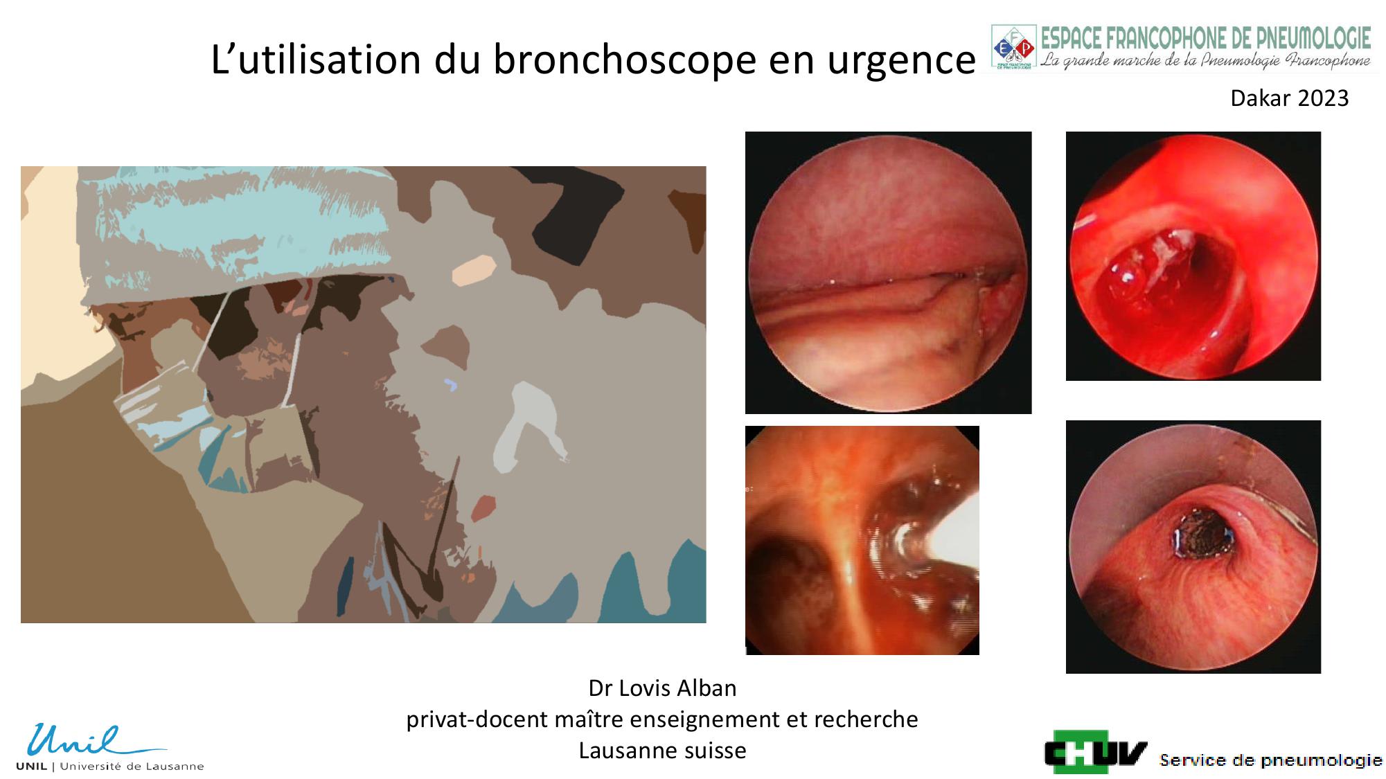 L'utilisation du bronchoscope en urgence. Lovis Alban