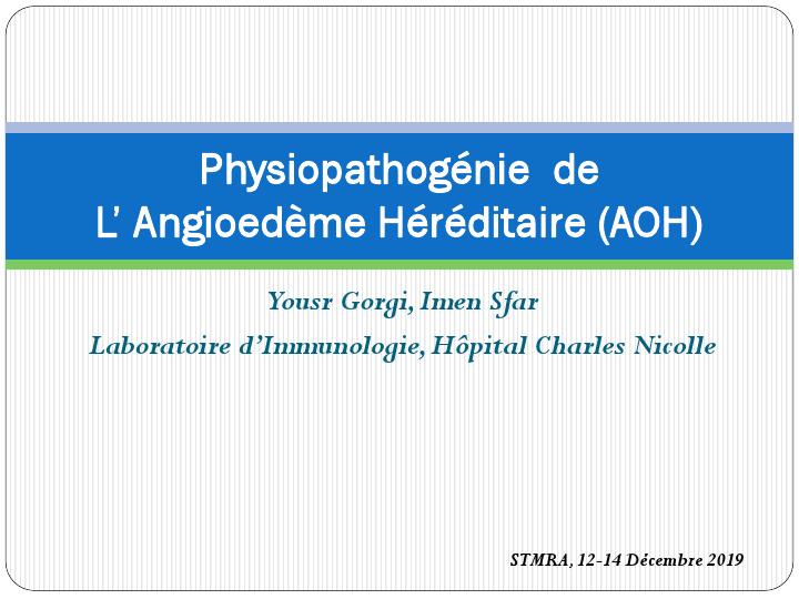 Physiopathologie de l'angiooedème. Y. Gorgi