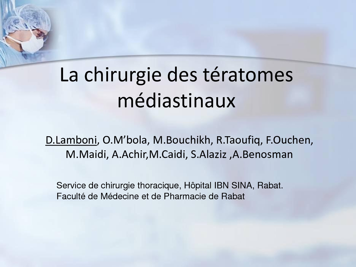 Les tératomes Médiastinaux. aspects radio-cliniques et résultats chirurgicaux chez 23 patients. O. LAMBONI